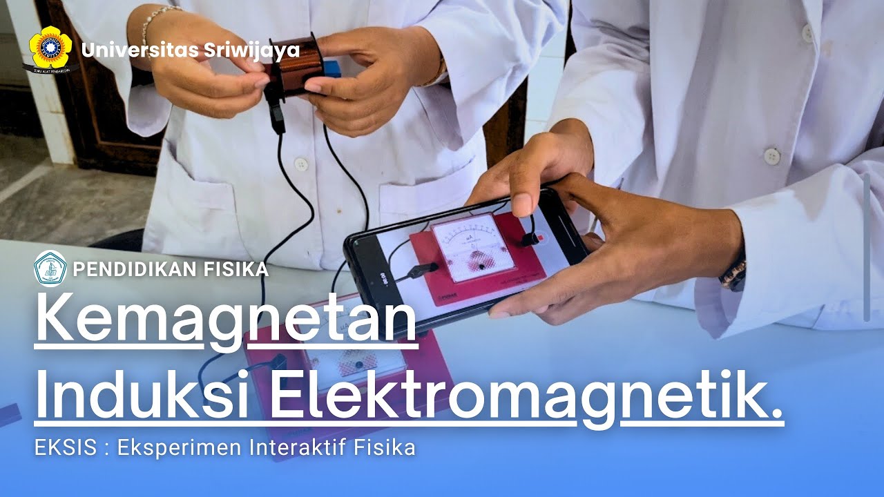 EKSIS : Praktikum Induksi Elektromagnetik | FISIKA DASAR