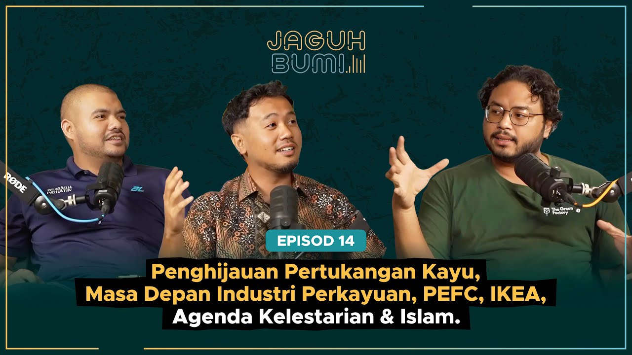 Penghijauan Pertukangan Kayu, Masa Depan Industri Perkayuan, PEFC, IKEA, Agenda Kelestarian & Islam.