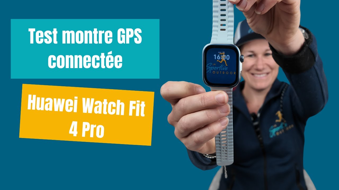 Test Huawei Watch Fit 4 Pro – Super montre connectée et sportive!