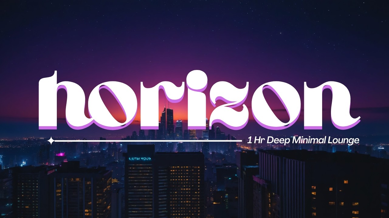 DEEP HORIZON 🌃 1 Hour Hypnotic Deep Lounge | Evening Atmosphere