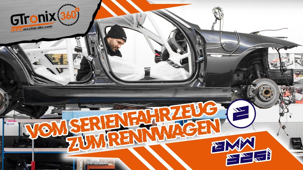 Vom Serienfahrzeug zum Rennwagen Teil 2| BMW E90 325i V4 | GTronix360° Team mcchip-dkr