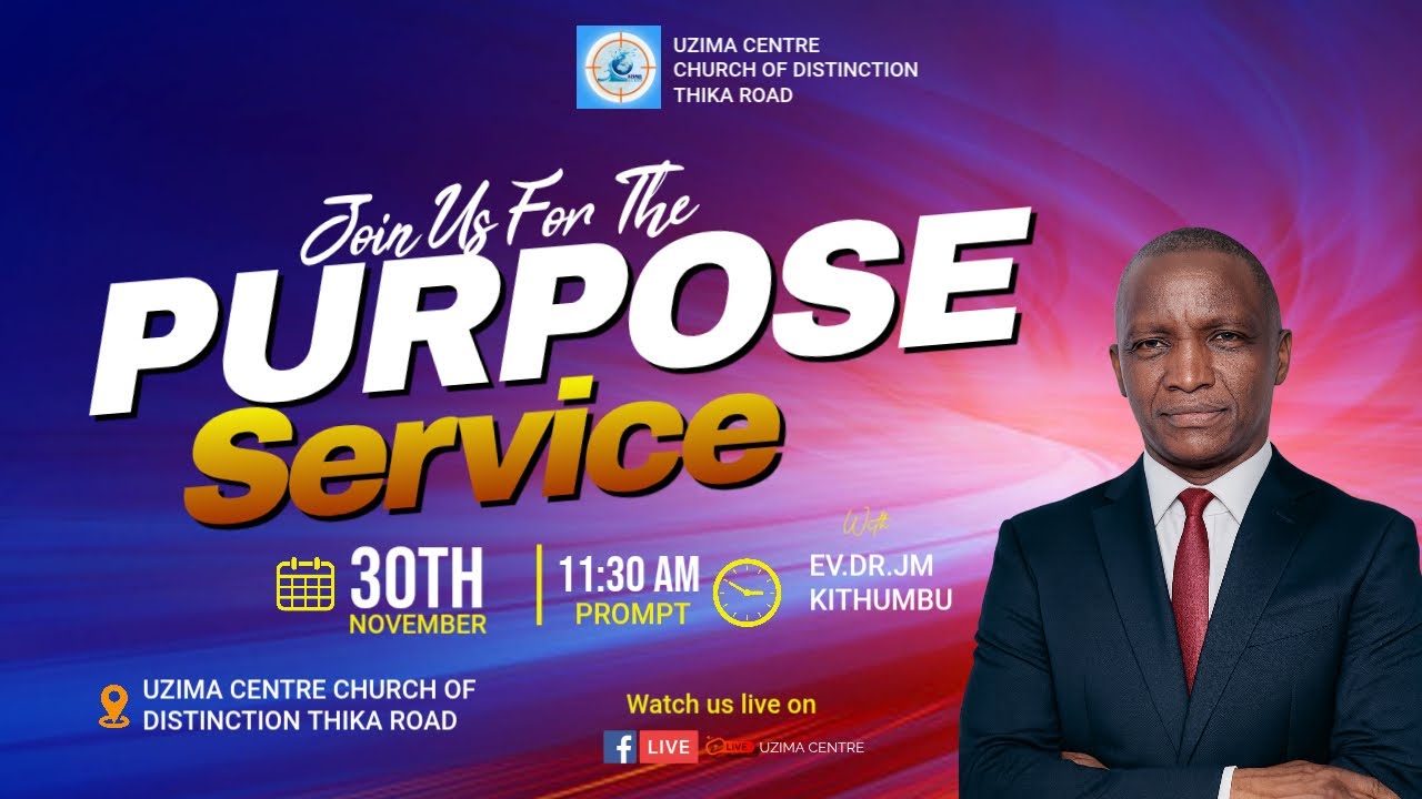SUNDAY SERVICE || THE PURPOSE || EV.DR.JM KITHUMBU || UZIMA CENTRE || 30.11.2025