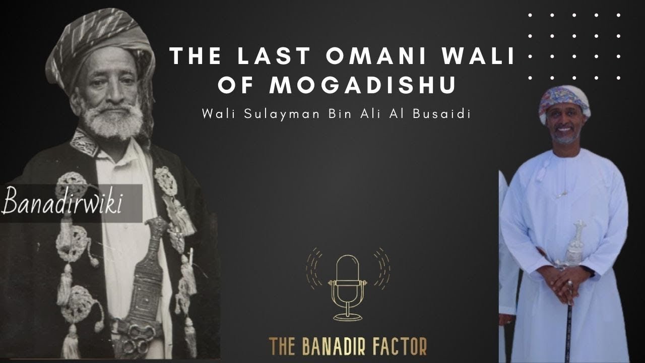 The Last Omani Chief of Mogadishu   Revisiting old ties between Banadir & Oman