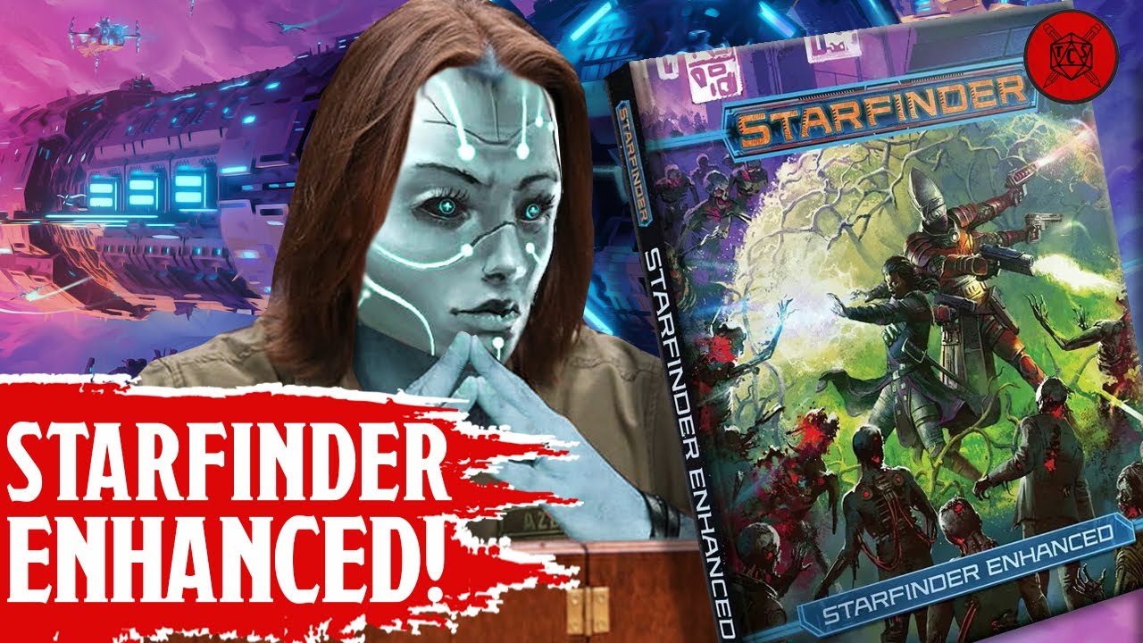 Starfinder ENHANCED!  The FUTURE Of Sci-Fi TTRPG's?!