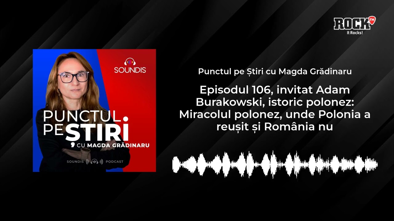Punctul pe știri, cu Magda Grădinaru și Adam Burakowski: Miracolul polonez