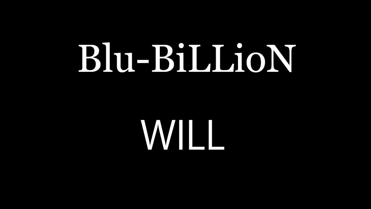 Blu-BiLLioN WILL