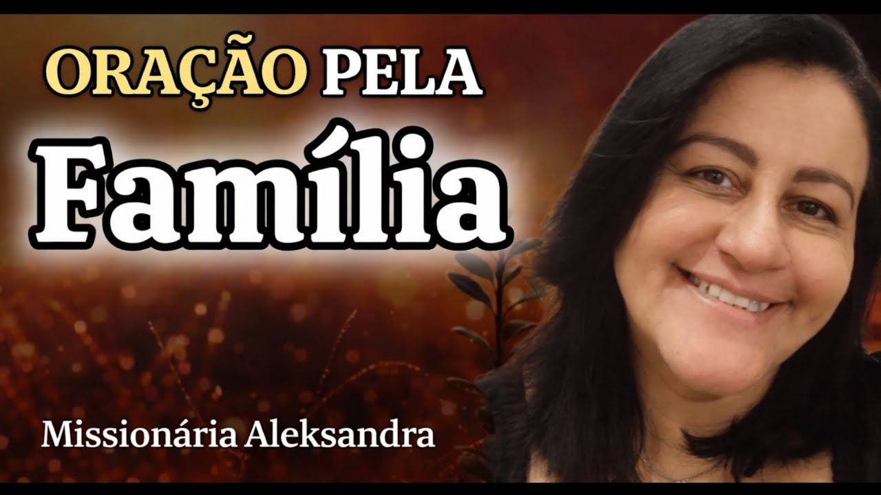 3ª ORAÇÃO PELA FAMÍLIA | MISSIONÁRIA ALEKSANDRA 
