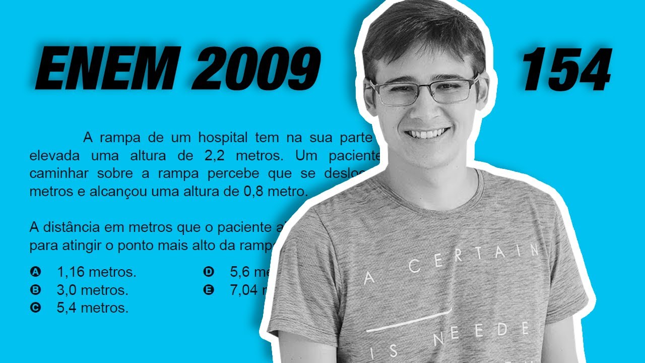 ENEM 2009 | QUESTÃO 154 | A rampa de um hospital tem na sua parte mais elevada uma