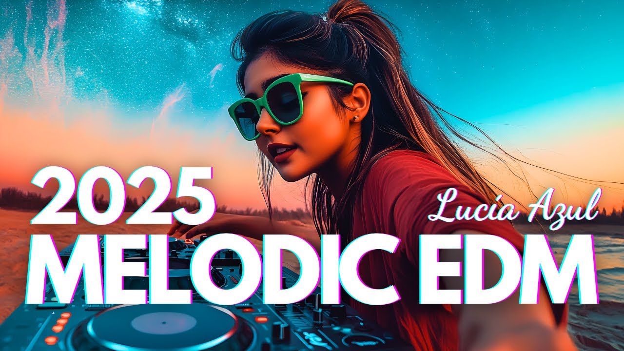 【EDM Music #1】Relax EDM Mix 2025 🌌 Melodic EDM Music