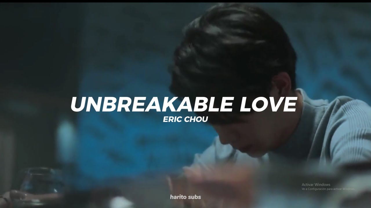 UNBREAKABLE LOVE by Eric Chou ||SUB ESP & ENG || (WE BEST LOVE FIGHTING MR. 2ND)