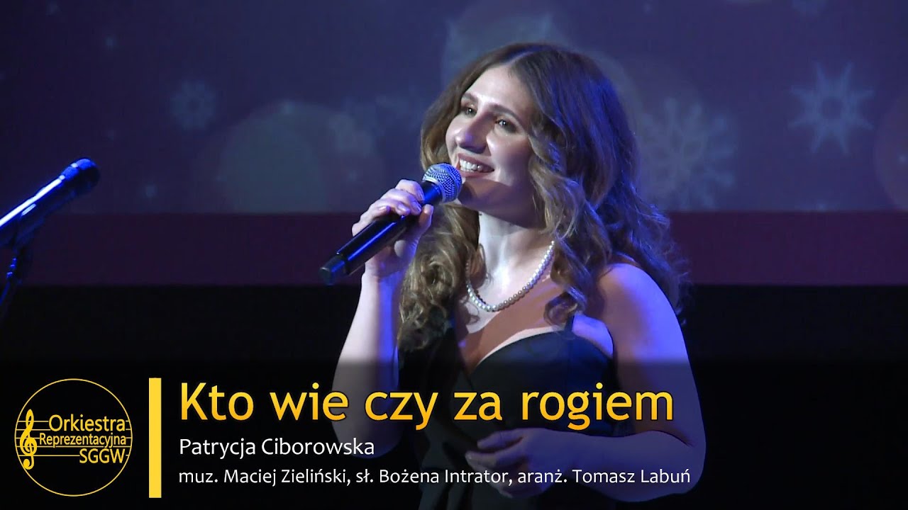Kto wie, czy za rogiem - Orkiestra Reprezentacyjna SGGW i Patrycja Ciborowska