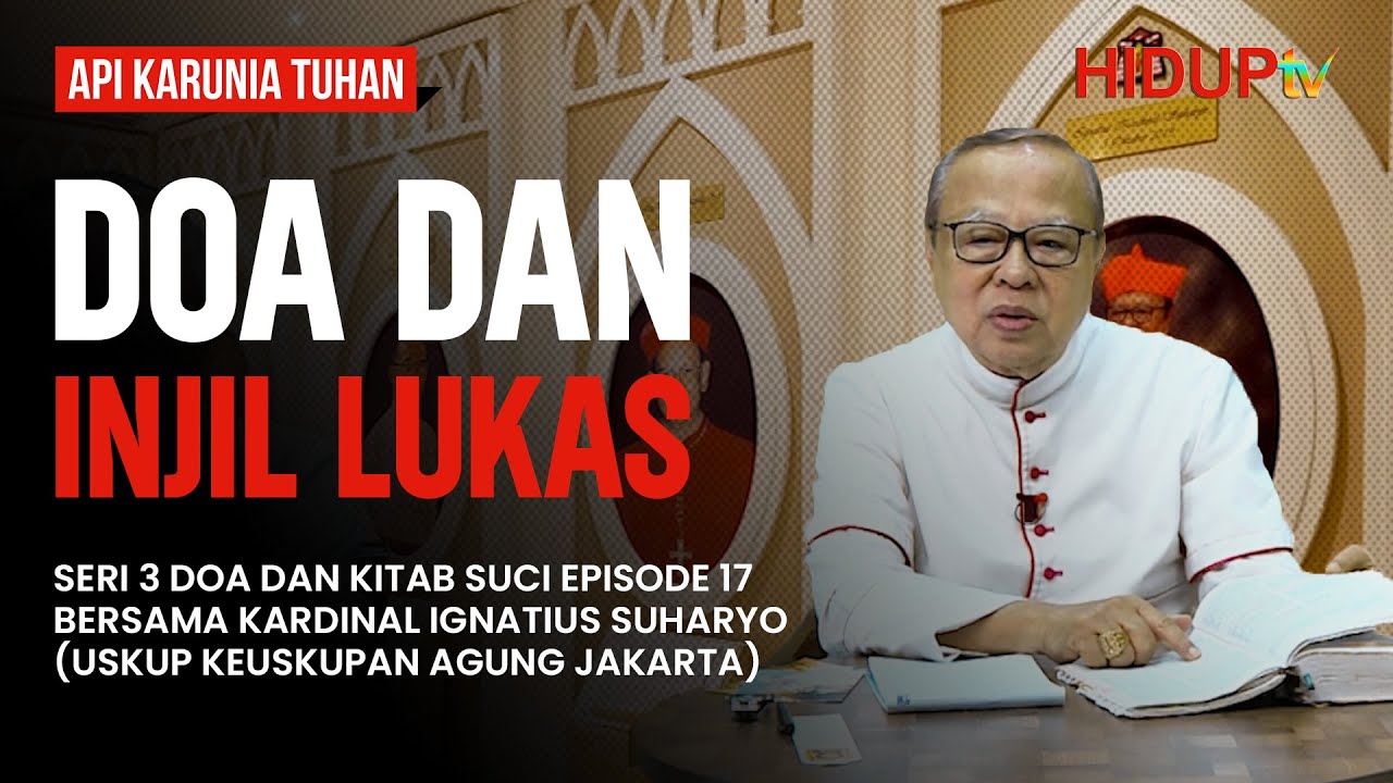 "DOA DAN INJIL LUKAS" EP. 17 | KARDINAL SUHARYO | AKT SERI 3 DOA & KITAB