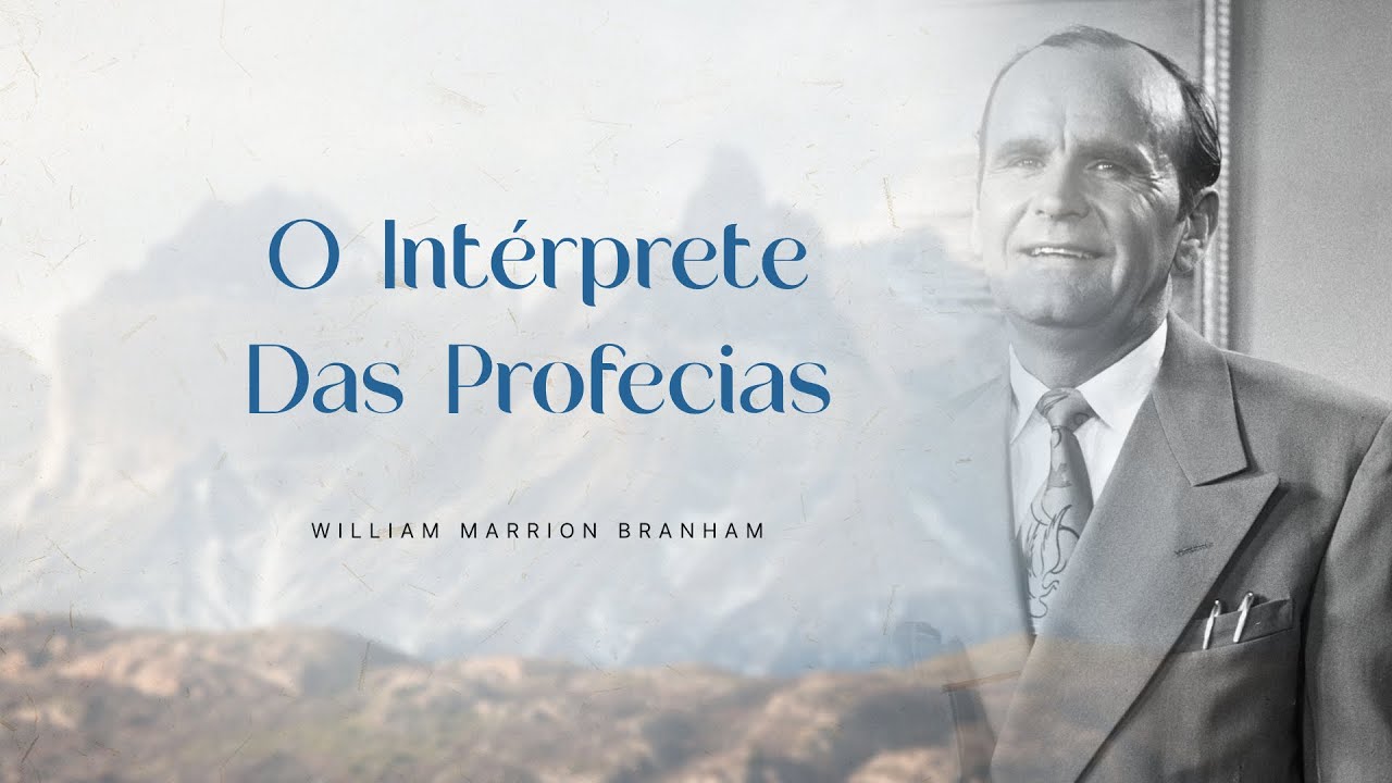 O Intérprete Das Profecias - Ir. Branham
