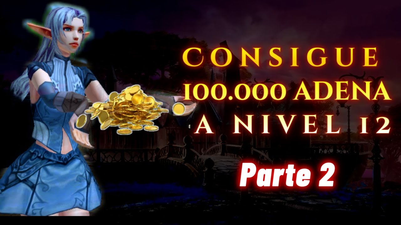 -ELFOS CLAROS- Consigue mas de 100k de Adena en cualquier servidor Low! Parte 2 (Guia Remasterizada)