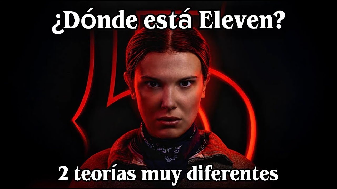 STRANGER THINGS - ¿DÓNDE ESTÁ ELEVEN? 2 TEORÍAS MUY DIFERENTES...