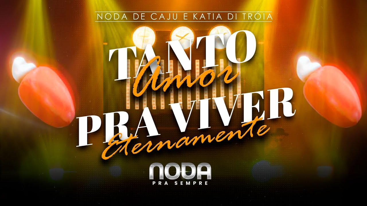 Noda de Caju & Katia Di Troia - Tanto Amor / Pra Viver Eternamente