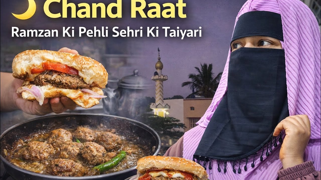 Chand Raat 🌙 | Ramzan Ki Pehli Sehri Ki Taiyari | Shami Kabab Burger 🤤 & Mutton Kofte | Ramazan Vlog