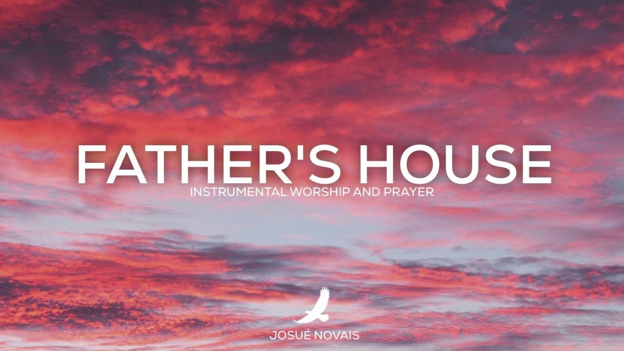 PROPHETIC WORSHIP // FATHER'S HOUSE // 4 HOURS INSTRUMENTAL // JOHN 14:1-3