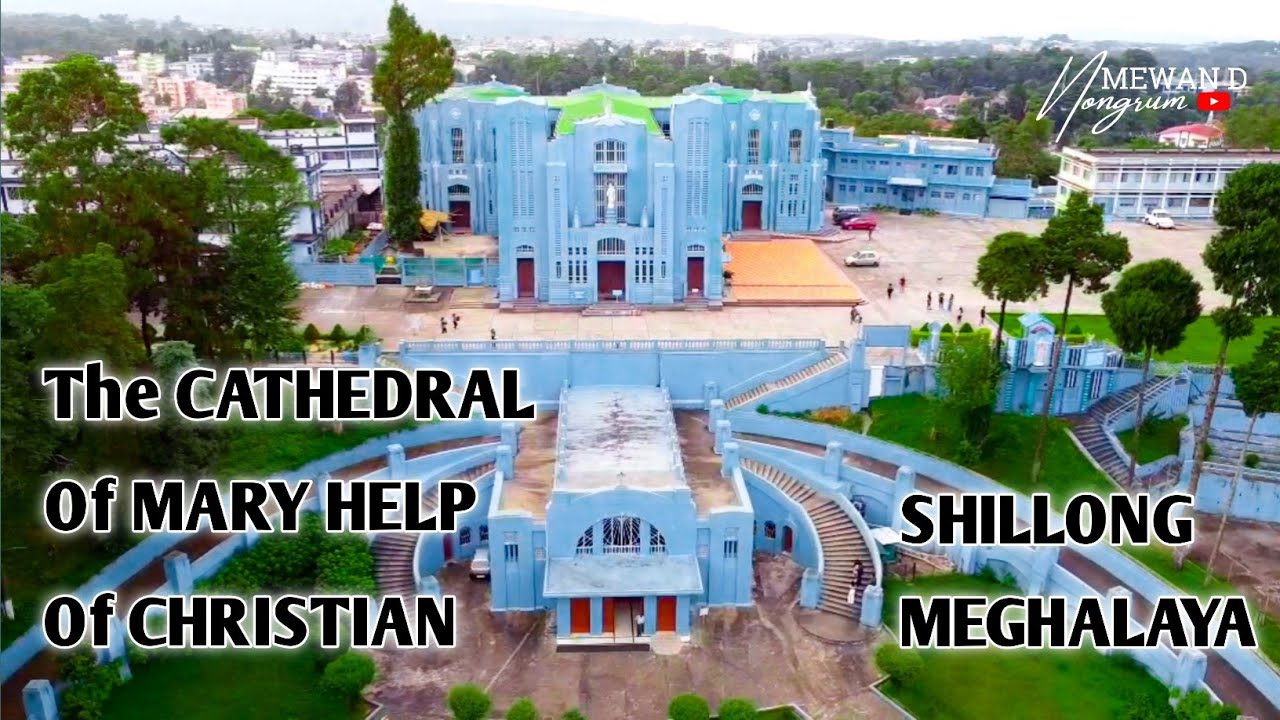THE CATHEDRAL OF MARY HELP OF CHRISTIAN || SHILLONG || MEGHALAYA
