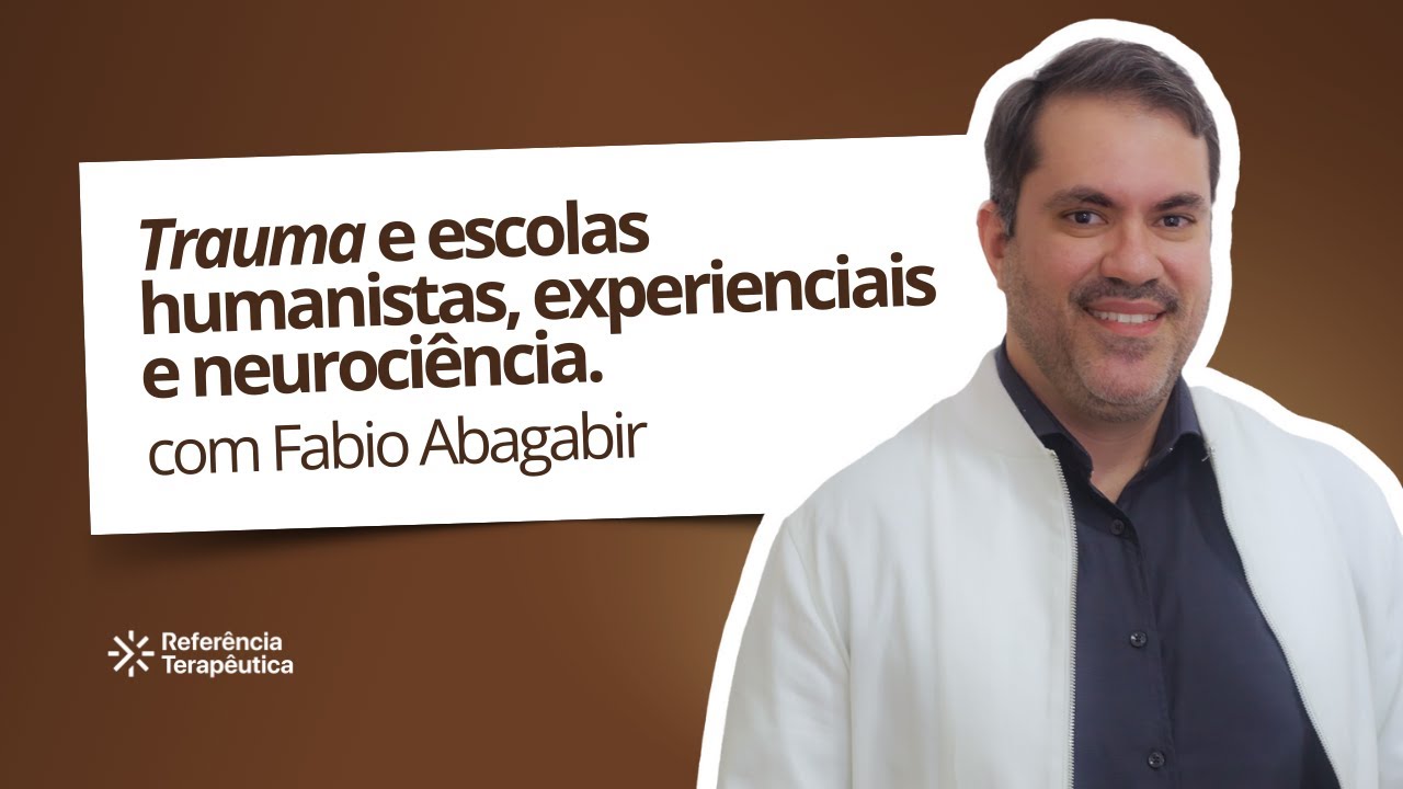 Trauma e escolas humanistas, experienciais e neurociência #387