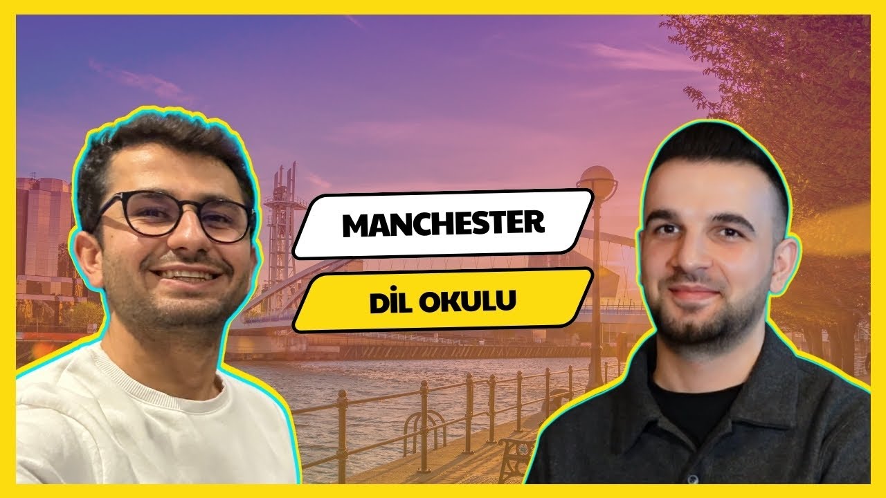 Manchester'da Dil Okulu İle İlgili Merak Edilenler | Furkan Altın