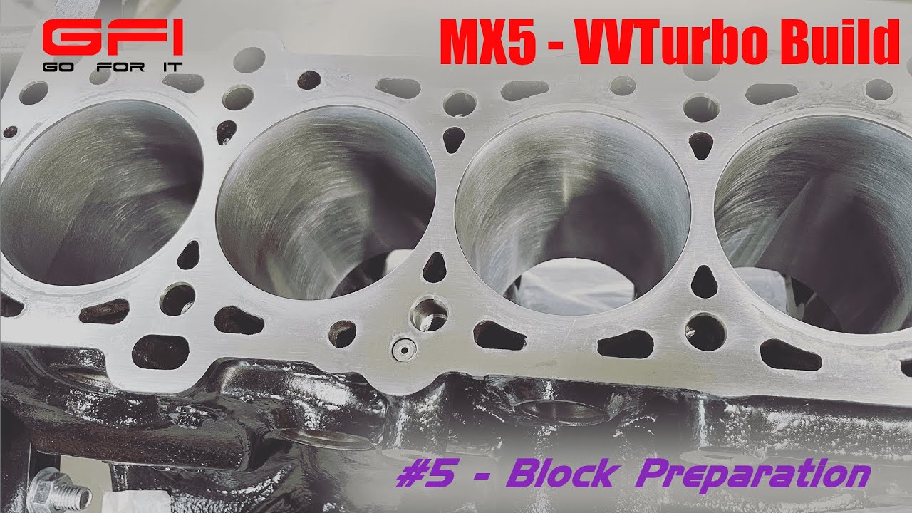 MX5 VVTurbo - #5 Engine Block Preparation