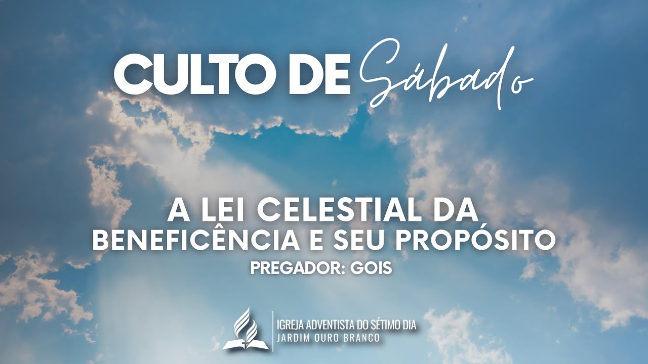 Culto de Sábado | A Lei Celestial da Beneficência e Seu Propósito | IASD Jardim Ouro Branco