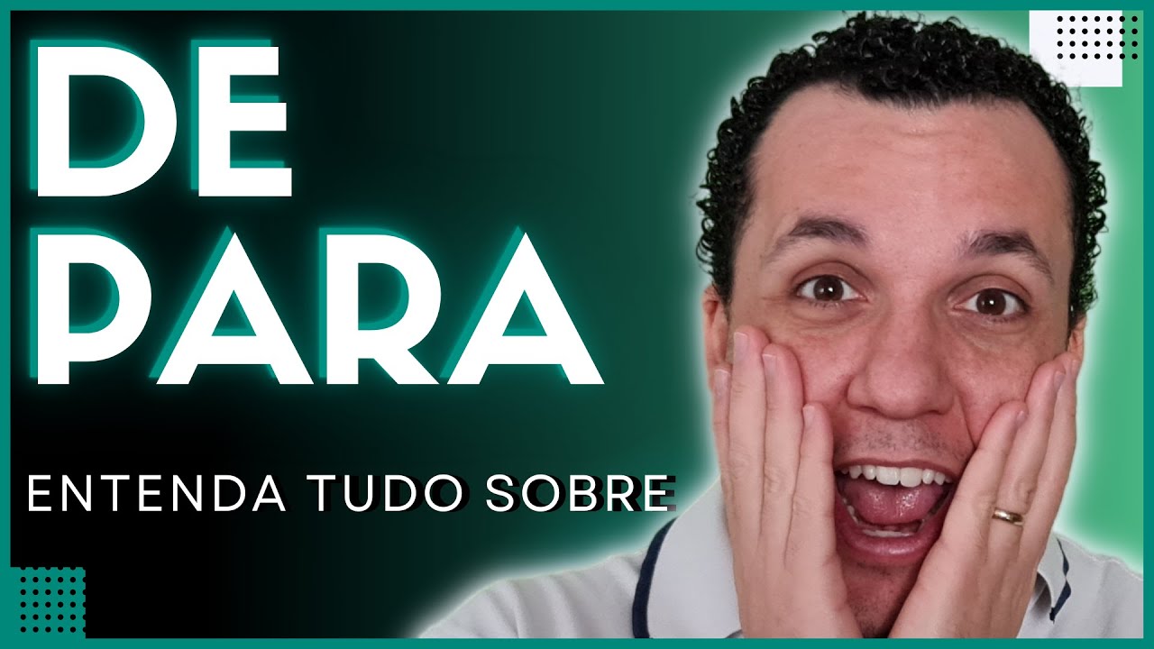 Entenda o que &eacute; uma tabela DE PARA e como cri&aacute;-la
