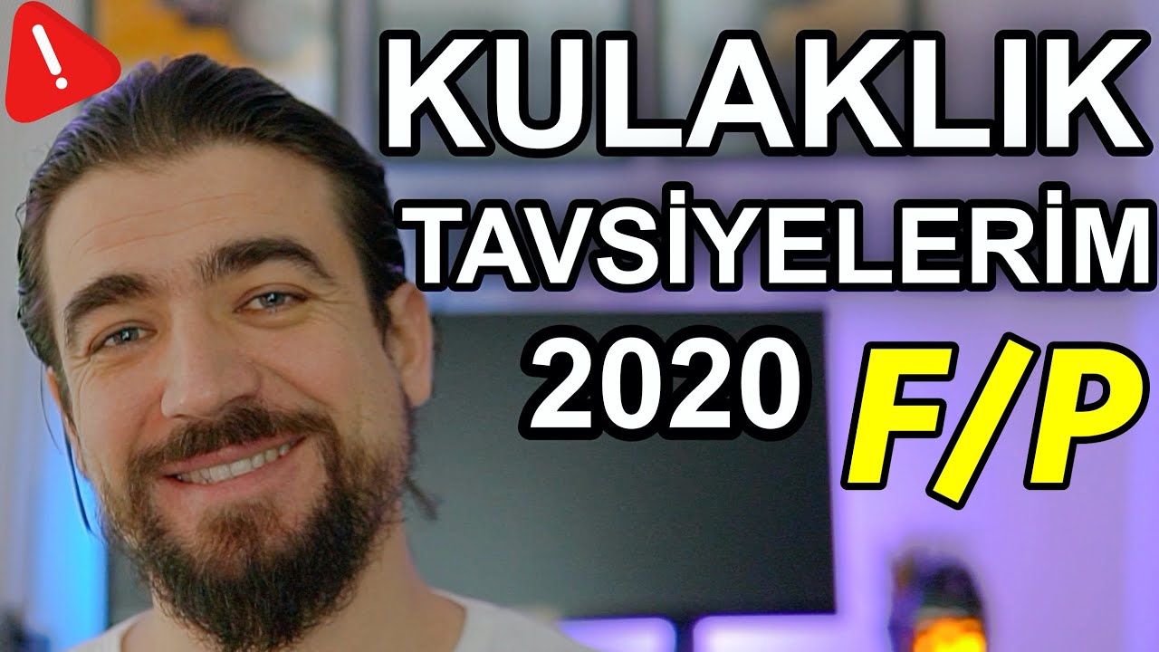 Hangi Kulaklığı Almalıyım?  Tavsiyelerim 2020