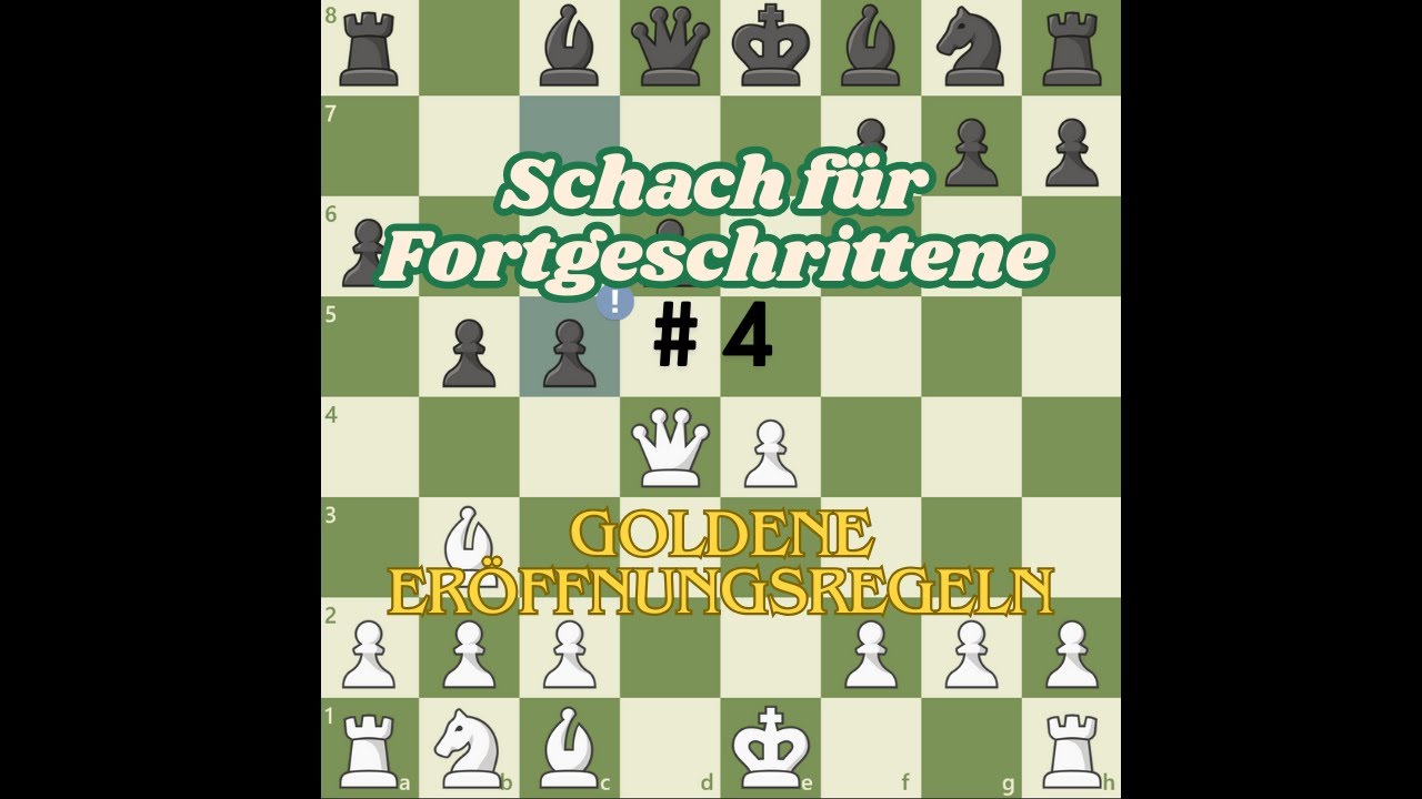 Schach für Fortgeschrittene #4 | Goldene Eröffnungsregeln