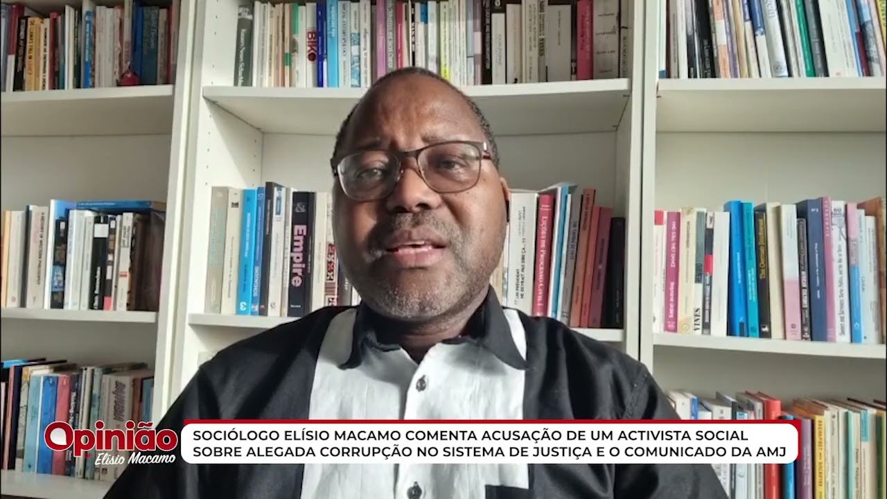 MACAMO COMENTA SOBRE  ACUSAÇÃO DE UM ACTIVISTA SOCIAL SOBRE ALEGADA CORRUPÇÃO NO SISTEMA DE JUSTIÇA