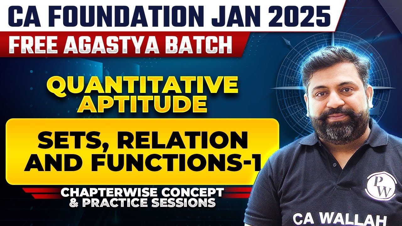 Quantitative Aptitude: Sets, Relation and Functions - 1 | CA Foundation Jan 2025 Free Agastya Batch