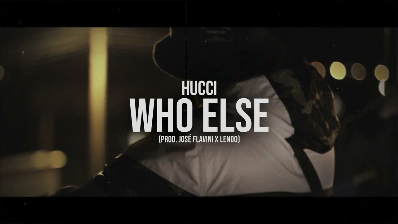 Hucci - WHO ELSE (prod. jos&eacute; flavini x LENDO)