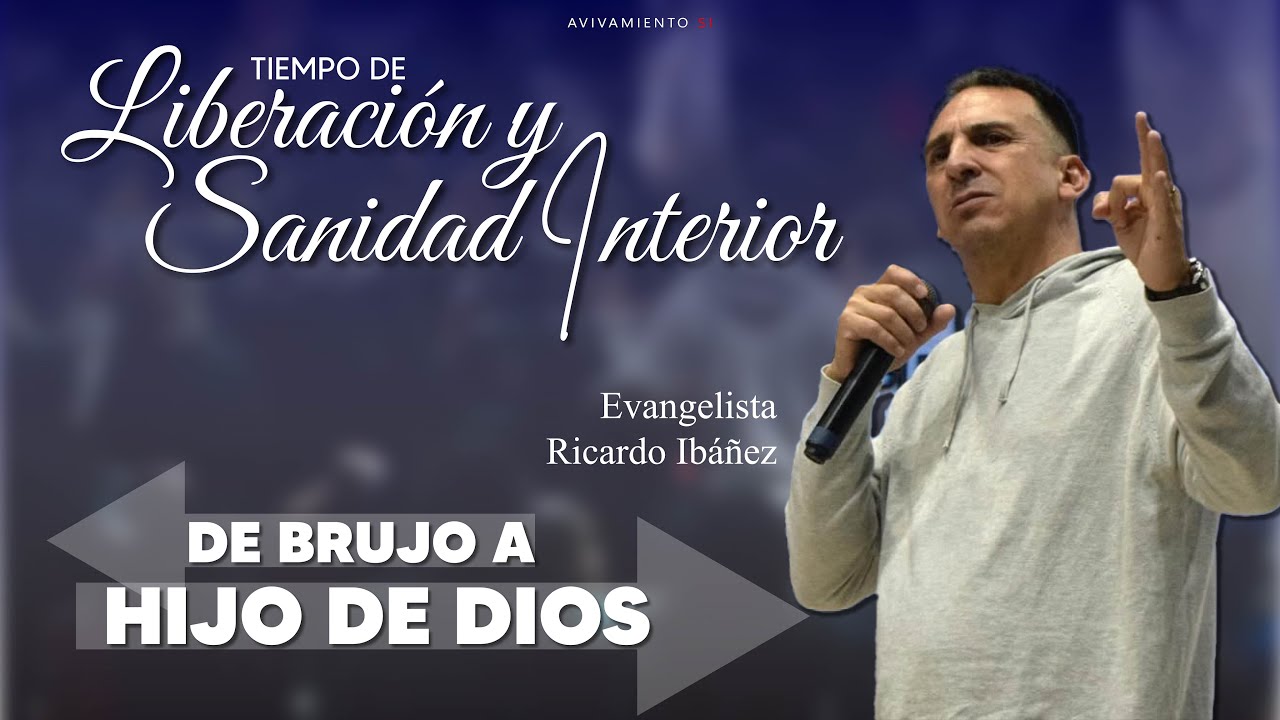 Tiempo de LIBERACIÓN Y SANIDAD INTERIOR | Evangelista Ricardo Ibañez | Avivamiento SI