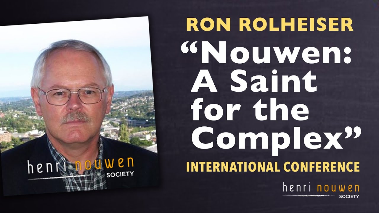 Ron Rolheiser | Henri Nouwen: A Saint for the Complex