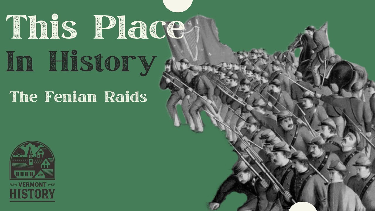 This Place in History: Fenian Raids