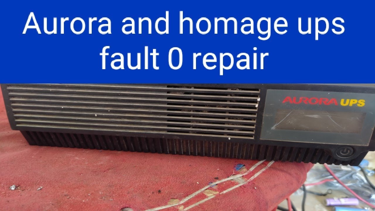 Aurora and homage china ups fault 0 repair