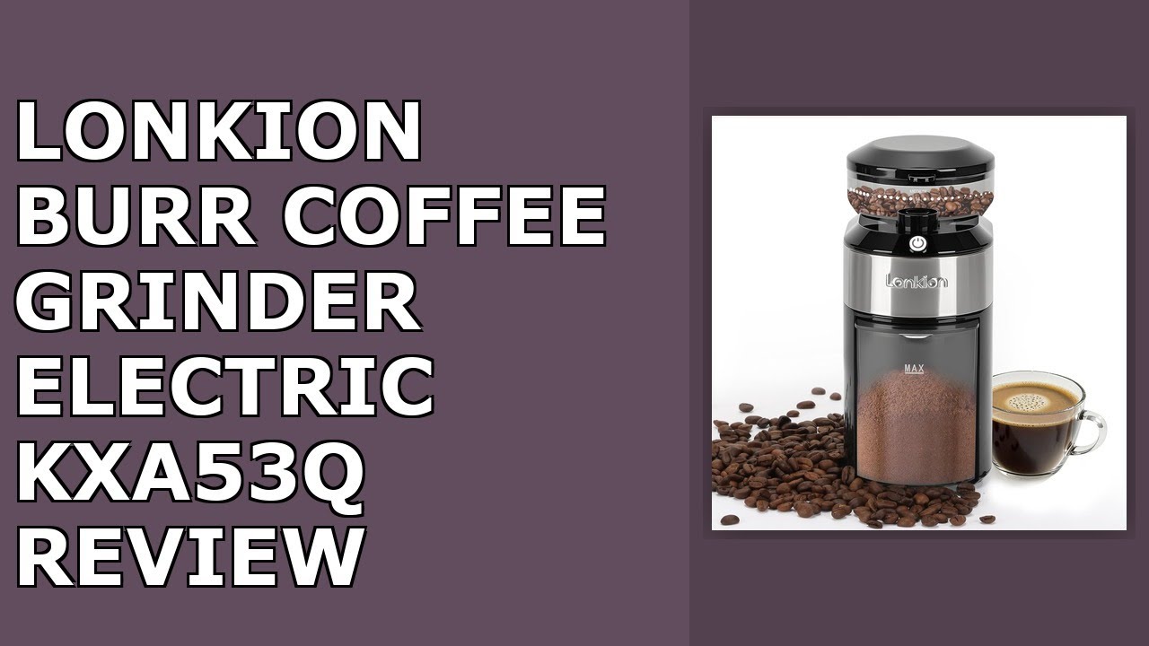 Lonkion Burr Coffee Grinder - Electric Coffee Bean Grinder with 28 Adjustable Grind Review