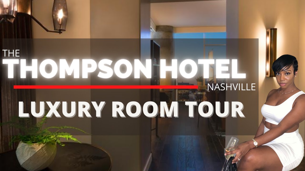 LUXURY ROOM TOUR | THOMPSON HOTEL NASHVILLE | The Gulch