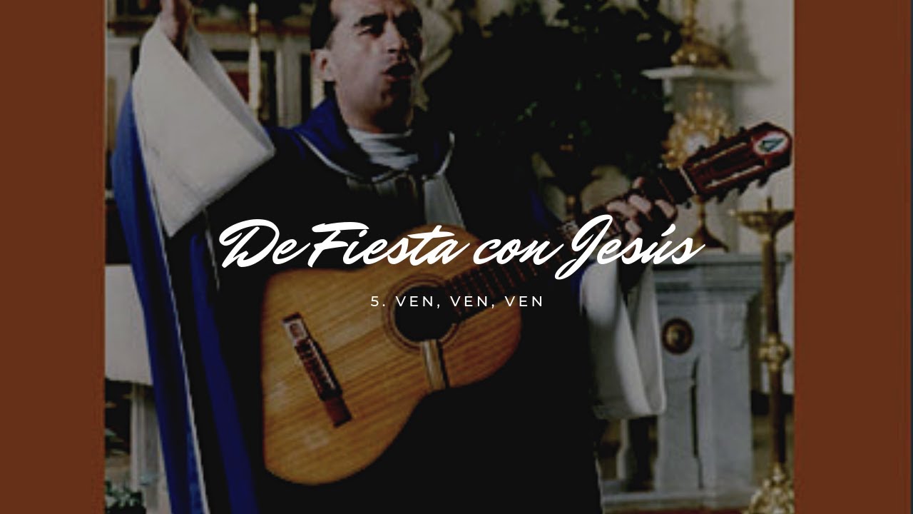 Padre Mario - 05.- Ven, ven, ven