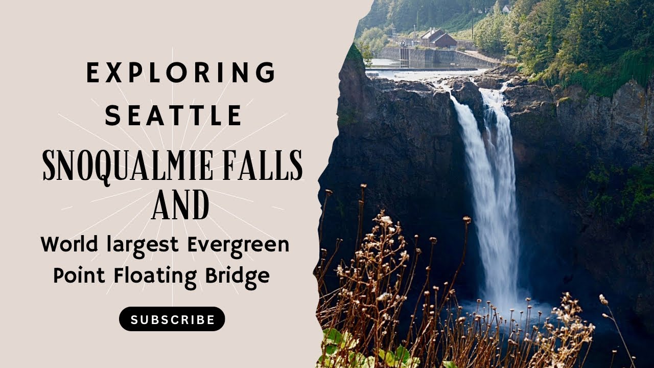 Exploring Seattle | Snoqualmie waterfalls | Evergreen Point Floating Bridge | Day 2 Vlog |