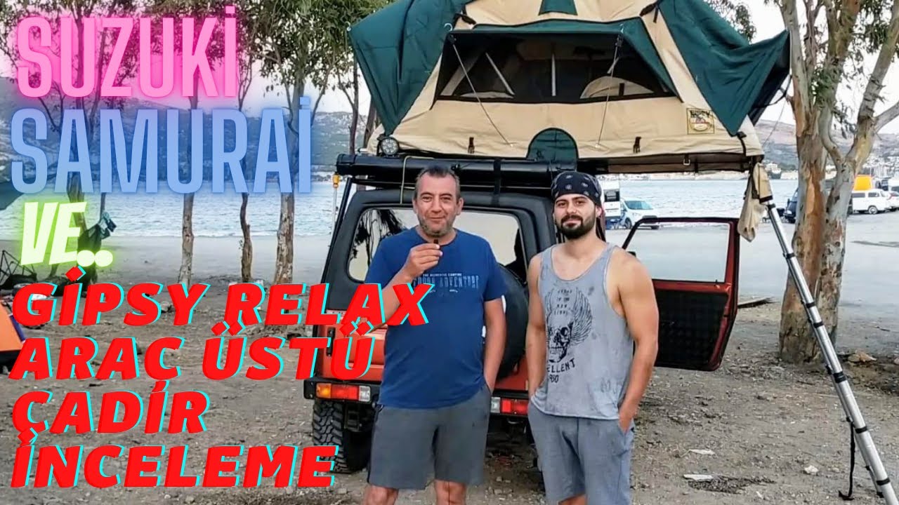 Suzuki Samurai 4x4 , Gipsy Relax Araç Üstü Çadır ve  2 Maceracı..