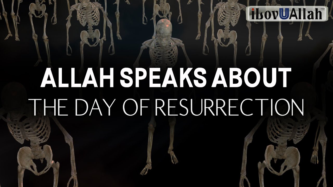 ALLAH SPEAKS ABOUT THE DAY OF RESURRECTION