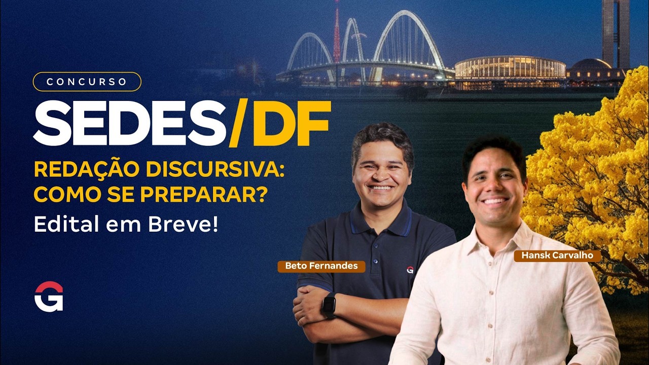 Concurso SEDES DF | Redação Discursiva: Como se preparar? Edital em Breve!
