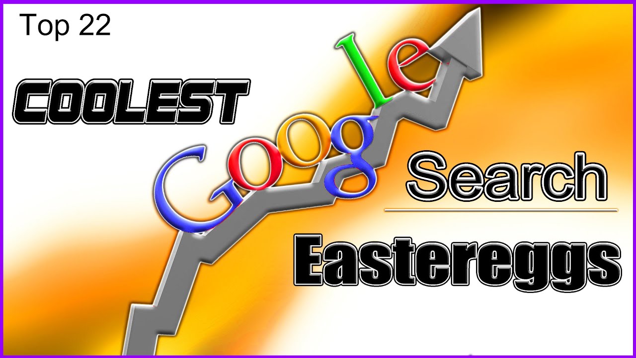 Top 22 - Coolest Google Search Eastereggs