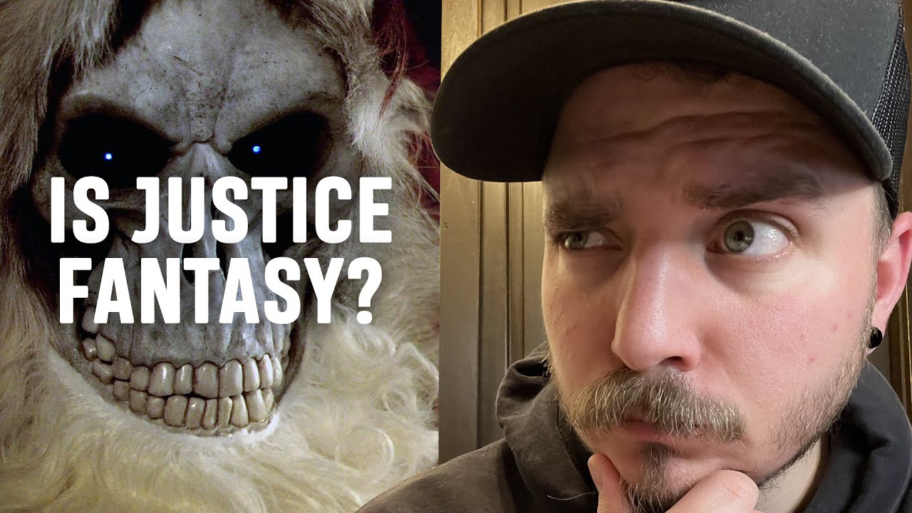 Is Justice Fantasy?