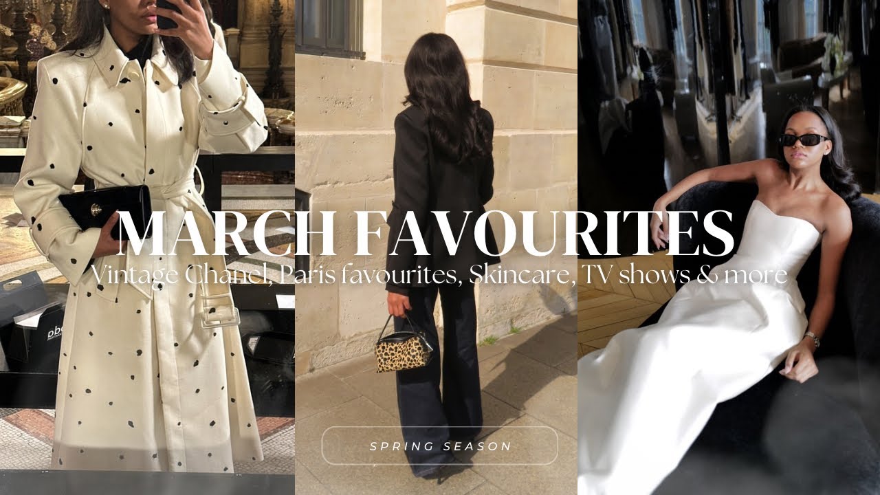 MARCH FAVOURITES | Paris Vintage Shops, Vintage Chanel, Pieces I Kept Rewearing & Beauty Empties