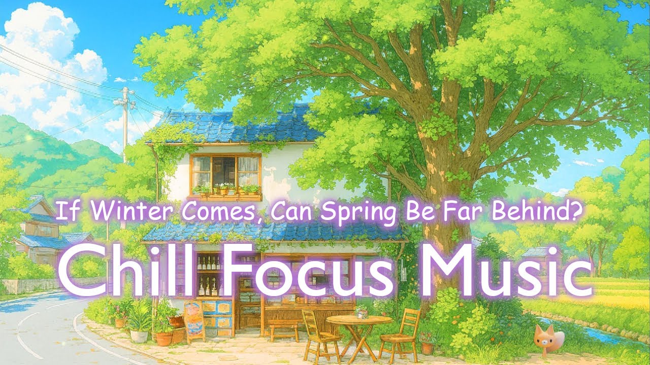If Winter Comes, Can Spring Be Far Behind? 🌱☀️ | Chill Piano for Focus & Relaxation | 1 Hour