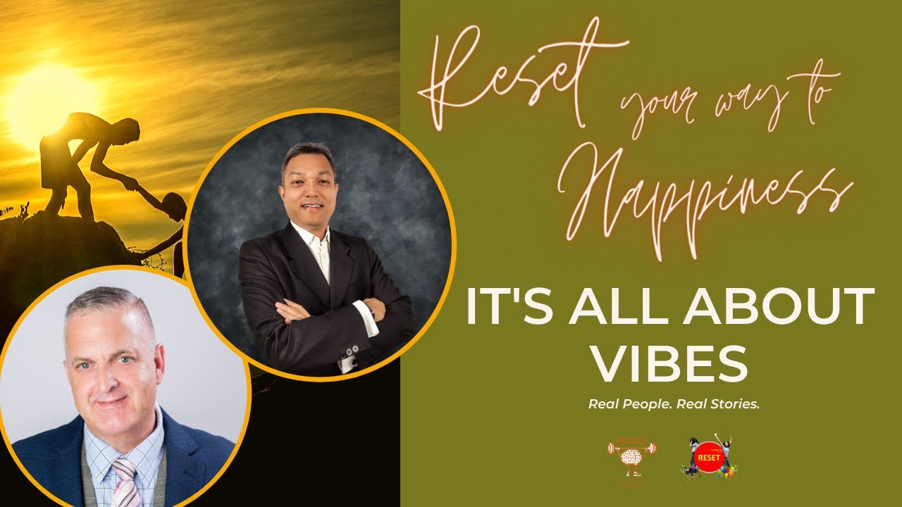 IT'S ALL ABOUT VIBES with Michael J. Losier - Reset Your Way To Happiness | Episode 7