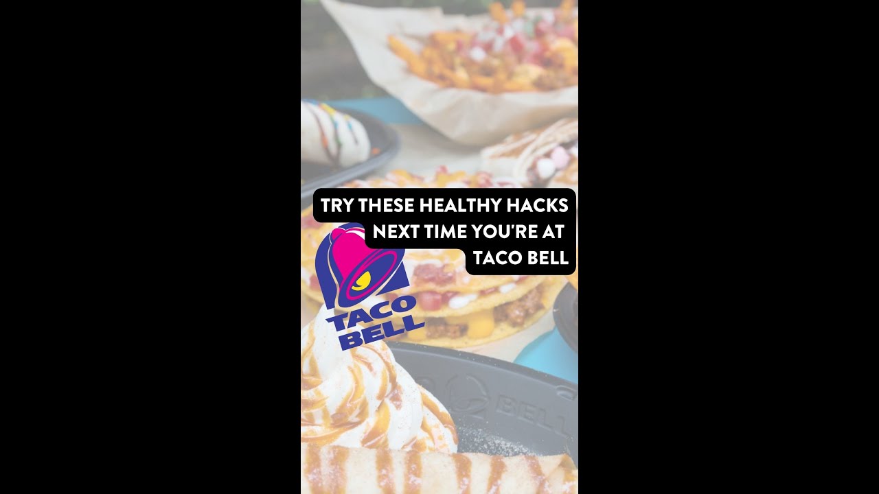 Try These HEALTHY HACKS Next Time You're at Taco Bell